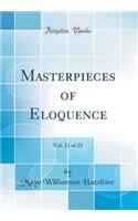 Masterpieces of Eloquence, Vol. 21 of 25 (Classic Reprint)