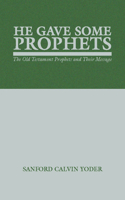 He Gave Some Prophets