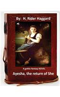 Ayesha, the return of She. A gothic-fantasy NOVEL (Original Version)