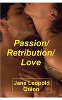 Passion/Retribution/Love