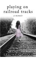 Playing On Railroad Tracks