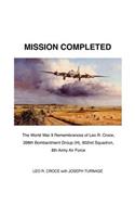 Mission Completed: The World War II Remembrances of Leo R. Croce, 398th Bombardment Group (H), 602nd Squadron, 8th Army Air Force