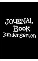 Journal Book Kindergarten: Blank Journal Notebook To Write In