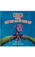 Chico and the Very Bad and No Good Day