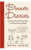 The Dinner Diaries: Raising Whole Wheat Kids in a White Bread World