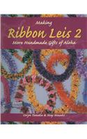 Making Ribbon Leis 2: More Handmade Gifts of Aloha