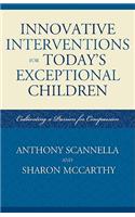 Innovative Interventions for Today's Exceptional Children
