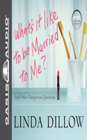 What's It Like to Be Married to Me?: And Other Dangerous Questions