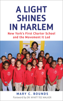 A Light Shines in Harlem: New York's First Charter School and the Movement It Led