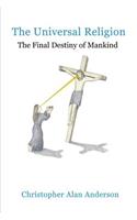The Universal Religion: The Final Destiny of Mankind