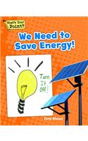 We Need to Save Energy!