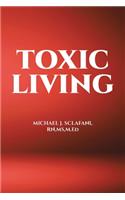 Toxic Living