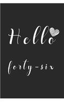 Hello forty-six: Notebook to Write In for Notes, To Do Lists, College Ruled, Journal, Funny Birthday Gifts, 46th Birthday, 46 Years Old