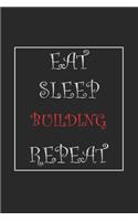 Eat Sleep Building Repeat Journal Gift