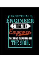 Industrial Engineer Strengthen Empower the Mind Transform the Soul