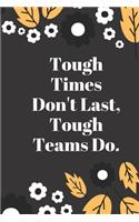 Tough Times Don't Last, Tough Teams Do