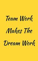 Team Work Makes The Dream Work