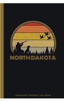 North Dakota Pheasant Hunting Log Book: Fowl, Quail Tracker / Track Record Species, Location, Time, Sightings, Weather / Upland Game Bird Hunter Season / 6x9 105 pgs / Softcover Matte Fini