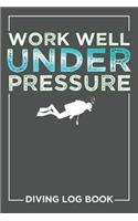 Work Well Under Pressure Diving Log Book