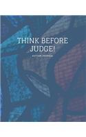Think Before Judge!