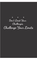 Don't Limit Your Challenges. Challenge Your Limits: : Notebook