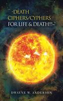 `-Death Ciphers/Cyphers for Life & Death!!! '