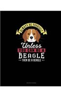 Always Be Yourself Unless You Can Be A Beagle Then Be A Beagle: Prayer Journal(6 Prayer Journal)