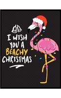 I wish you a Beachy Christmas: Pink Flamingo Christmas Notebook 100 Blank Lined Journal Pages Pink Flamingo Gift Idea For Flamingo Lovers
