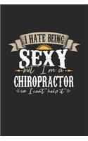 I Hate Being Sexy But I'm A Chiropractor So I Can't Help It: Chiropractor Notebook - Chiropractor Journal - Handlettering - Logbook - 110 DOT GRID Paper Pages - 6 x 9