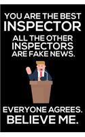 You Are The Best Inspector All The Other Inspectors Are Fake News. Everyone Agrees. Believe Me.: Trump 2020 Notebook, Presidential Election, Funny Productivity Planner, Daily Organizer For Work, Schedule Book