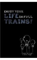 Enjoy your life in full trains