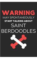 Warning May Spontaneously Start Talking About Saint Berdoodles: Lined Journal, 120 Pages, 6 x 9, Funny Saint Berdoodle Notebook Gift Idea, Black Matte Finish (Warning May Spontaneously Start Talking About Saint B