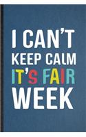 I Can't Keep Calm It's Fair Week