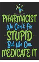 Pharmacists We Can't Fix Stupid But We Can Medicate It