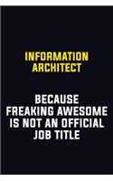 Information Architect Because Freaking Awesome Is Not An Official Job Title