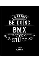 I'd Rather Be Doing Bmx Stuff 2020 Planner