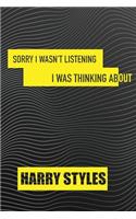 Sorry I wasn't listening I was thinking about Harry Styles