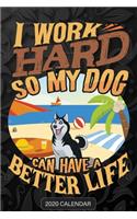 I Work Hard So My Dog Can Have A Better Life