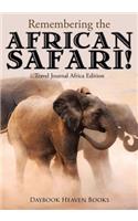 Remembering the African Safari! Travel Journal Africa Edition