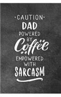 Caution Dad Powered By Coffee Empowered With Sarcasm