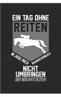 Ein Tag ohne Reiten umbringen riskieren: Schulplaner, Hausaufgabenheft, Tagebuch, Notizbuch, Buch 100 karierte Seiten im Softcover für alles, was man sich notieren und nicht vergessen möcht