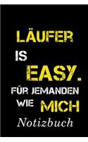 Läufer Is Easy Für Jemanden Wie Mich Notizbuch: - Notizbuch mit 110 linierten Seiten - Format 6x9 DIN A5 - Soft cover matt -