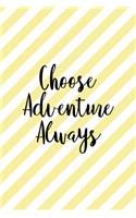 Choose Adventure Always: All Purpose 6x9 Blank Lined Notebook Journal Way Better Than A Card Trendy Unique Gift Yellow Striped Amusement Park