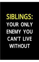 Siblings Your Only Enemy You Can't Live Without: All Purpose 6x9" Blank Lined Notebook Journal Way Better Than A Card Trendy Unique Gift Solid Black Brother