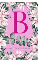B: Anxiety Tracker Journal: Monogram B - Track triggers of anxiety episodes - Monitor 50 events with 2 pages each - Convenient 6" x 9" carry size