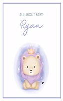 All About Baby Ryan: The Perfect Personalized Keepsake Journal for Baby's First Year - Great Baby Shower Gift [Soft Baby Lion]