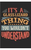 It's A Glass Lizard Thing You Wouldn't Understand: Gift For Glass Lizard Lover 6x9 Planner Journal