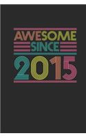 Awesome Since 2015: Dotted Bullet Grid Notebook / Journal (6 X 9 -120 Pages) - Birthday Gift Idea