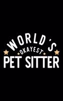 World's Okayest Pet Sitter: Nice Notebook for Pet Sitter - Funny Christmas Gift Idea for Pet Sitter - Pet Sitter Journal - 100 pages 6x9 inches