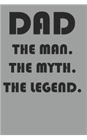 Dad The Man The Myth The Legend: Notebook For Dads 6" x 9" 120 Page Journal College Ruled Lined Writing Paper